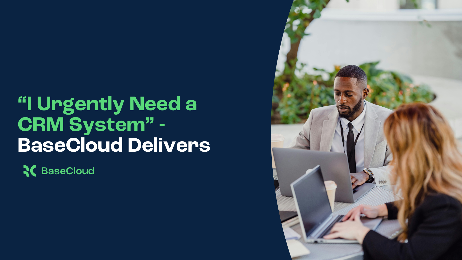 I Urgently Need a CRM System – BaseCloud Delivers