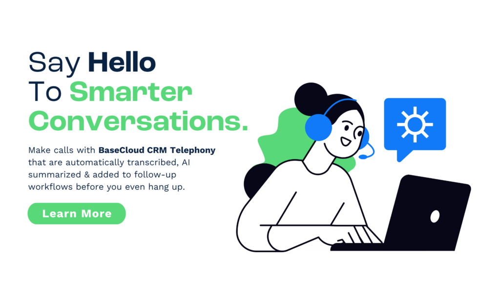Say hello to smarter conversations: calls with BaseCloud CRM telephony are automatically transcribed, summarized and added to follow-up workflows. Learn more.